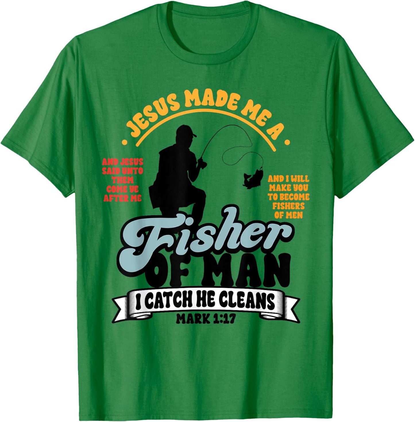 Jesus Made Me a Fisher of Man Christian Fisherman Religious T-Shirt - T-Shirt | Irish Green