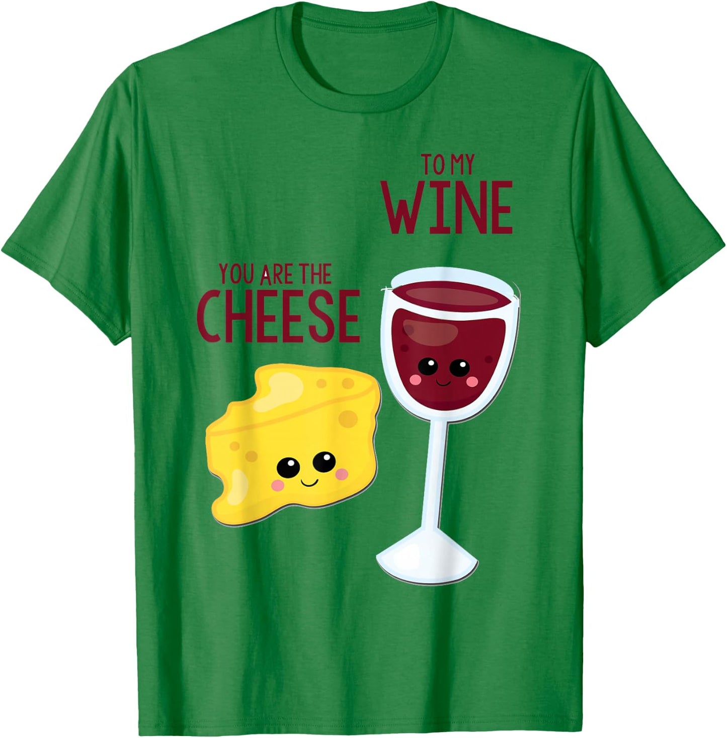 You Are The Cheese To My Wine Best Friend Valentine's Day T-Shirt - T-Shirt | Irish Green