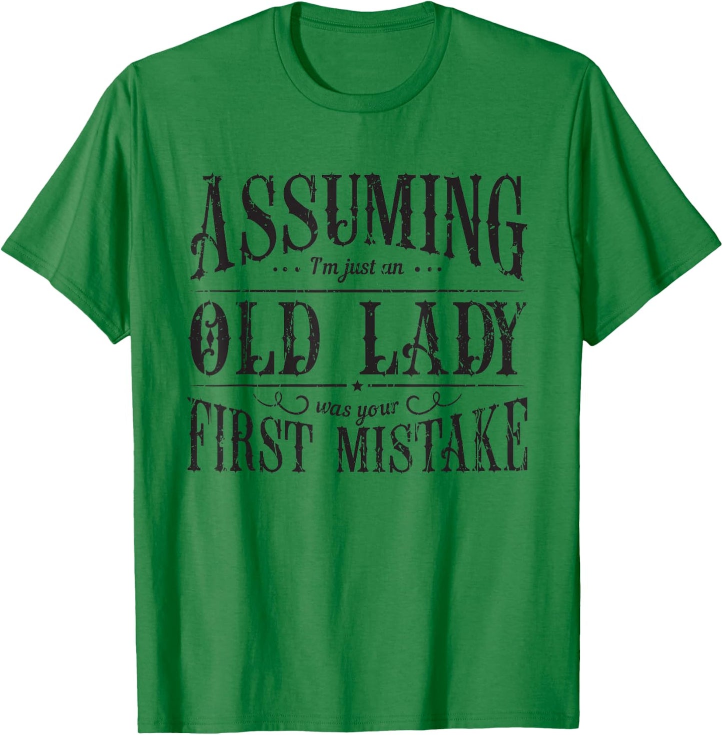 Assuming I'm just an Old Lady was your mistake - Assumption T-Shirt - T-Shirt | Irish Green