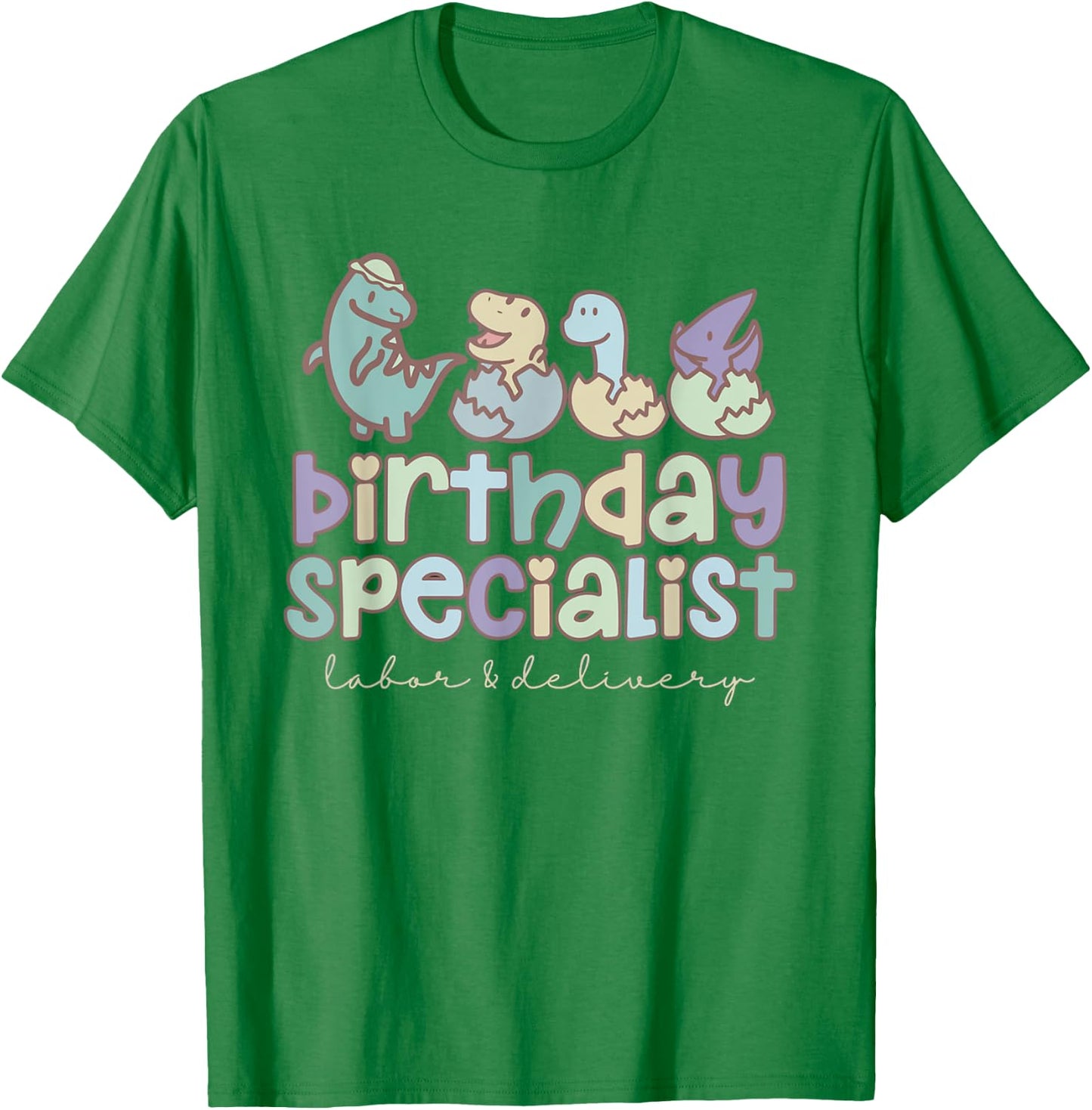 Women Birthday Specialist Dinosaurs Labor and Delivery Nurse T-Shirt - T-Shirt | Irish Green