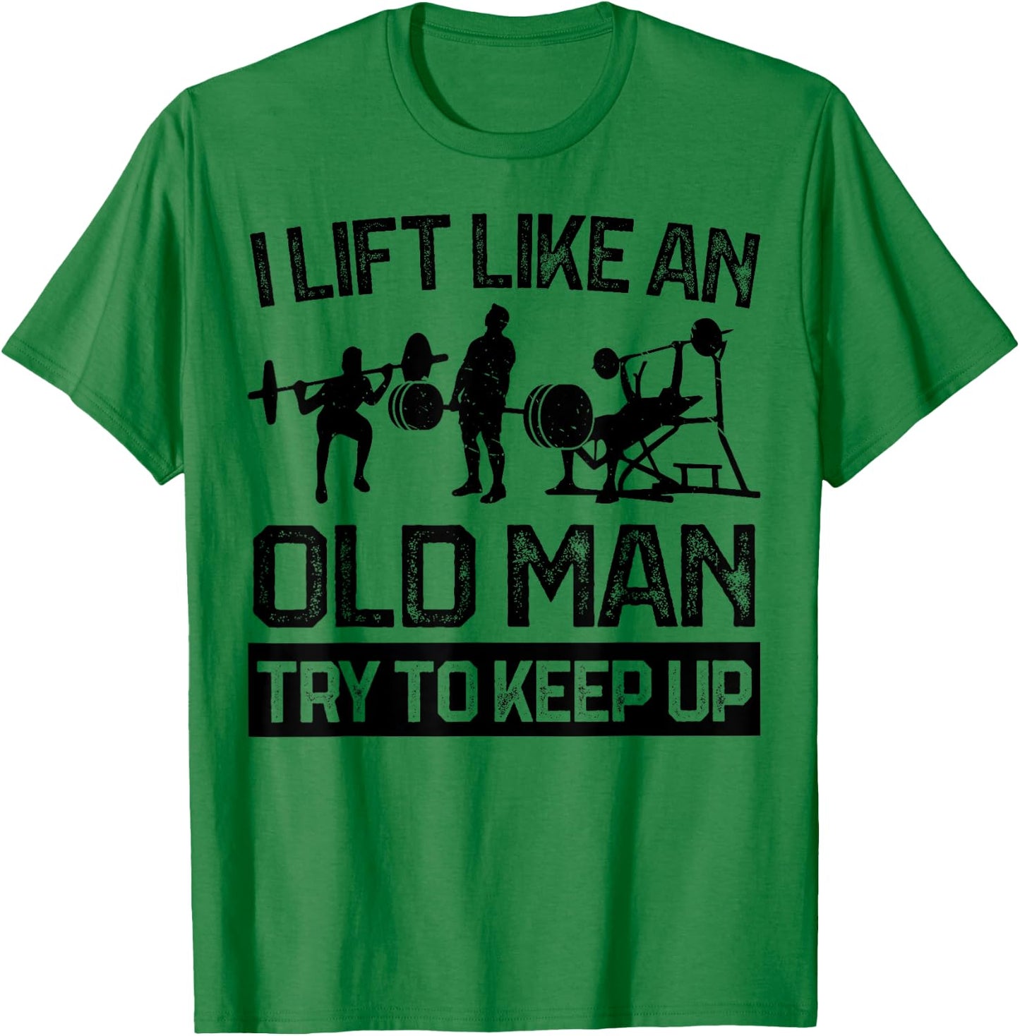 I Lift Like An Old Man Kraftsport Weightlifting Bodybuilder T-Shirt - T-Shirt | Irish Green