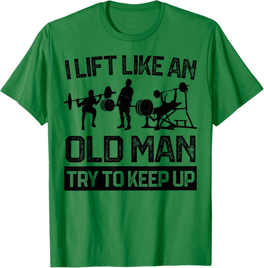 I Lift Like An Old Man Kraftsport Weightlifting Bodybuilder T-Shirt - T-Shirt | Irish Green