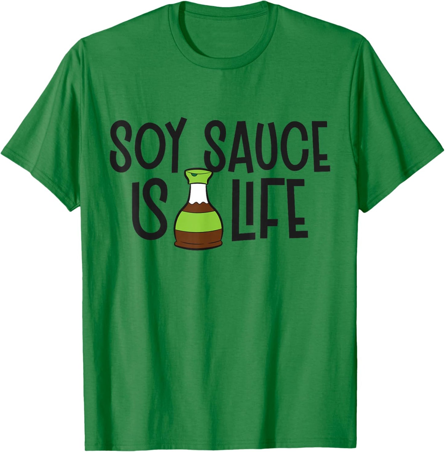 Soy Sauce Is Life Asian Food Funny Soy Sauce T-Shirt - T-Shirt | Irish Green