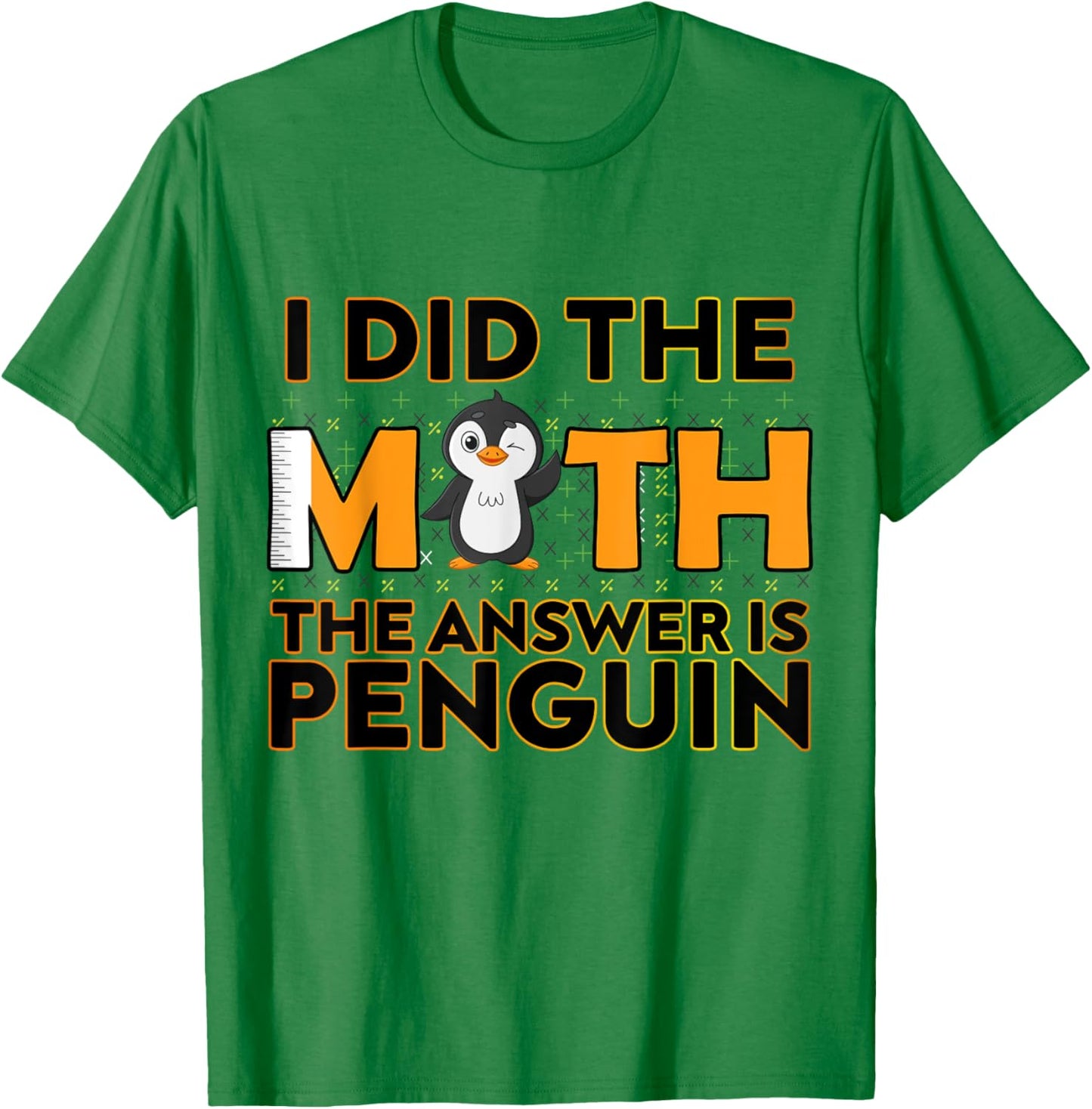 I Did The Math The Answer Is Penguin Funny Penguin Lover T-Shirt - T-Shirt | Irish Green