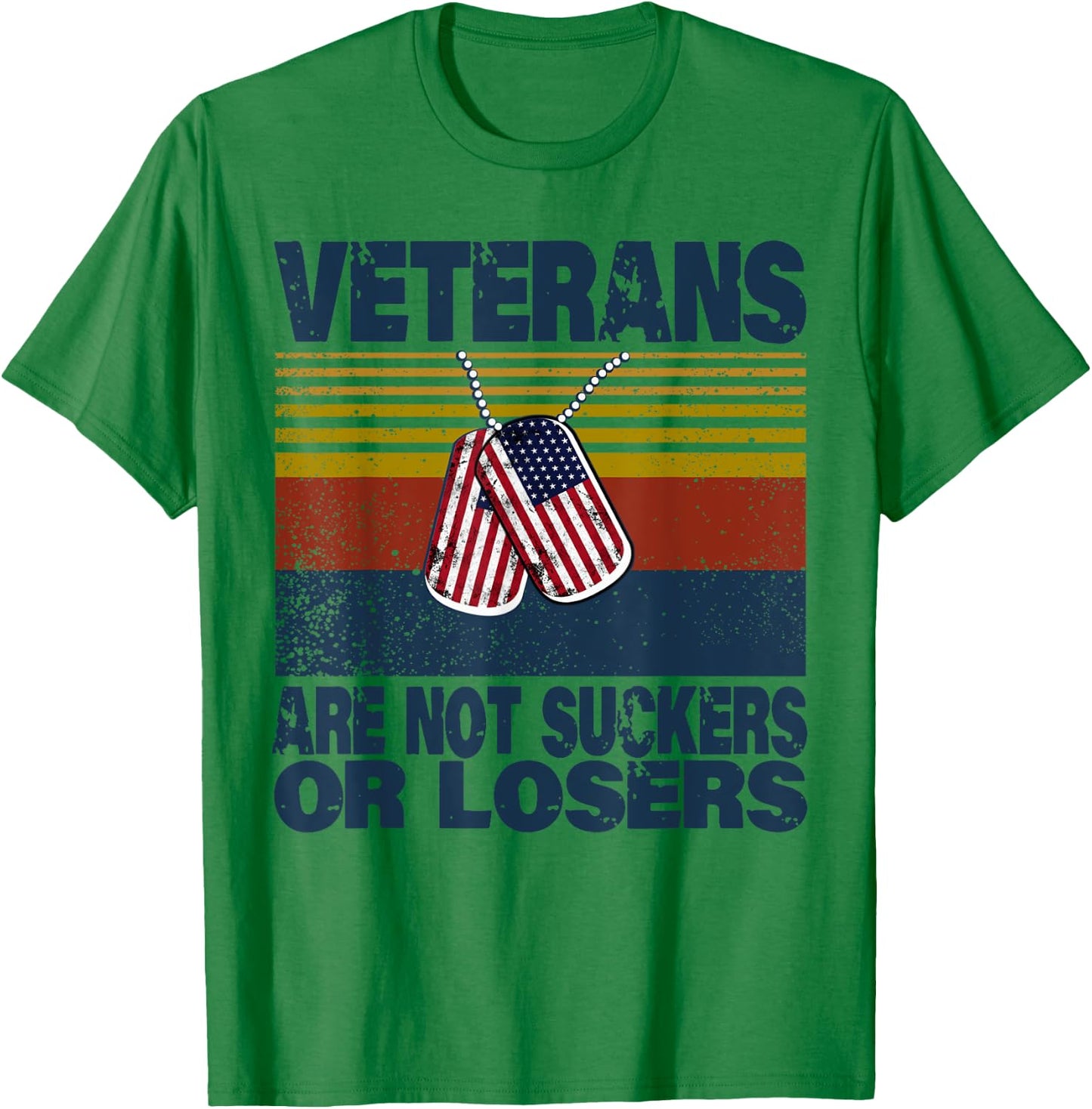 Veterans Are Not Suckers Or Losers Funny Veteran Lover T-Shirt - T-Shirt | Irish Green