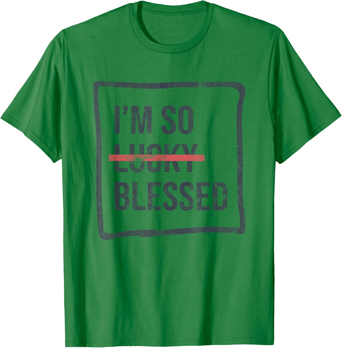 I'm So Lucky Blessed Funny Christian Faith T-Shirt - T-Shirt | Irish Green