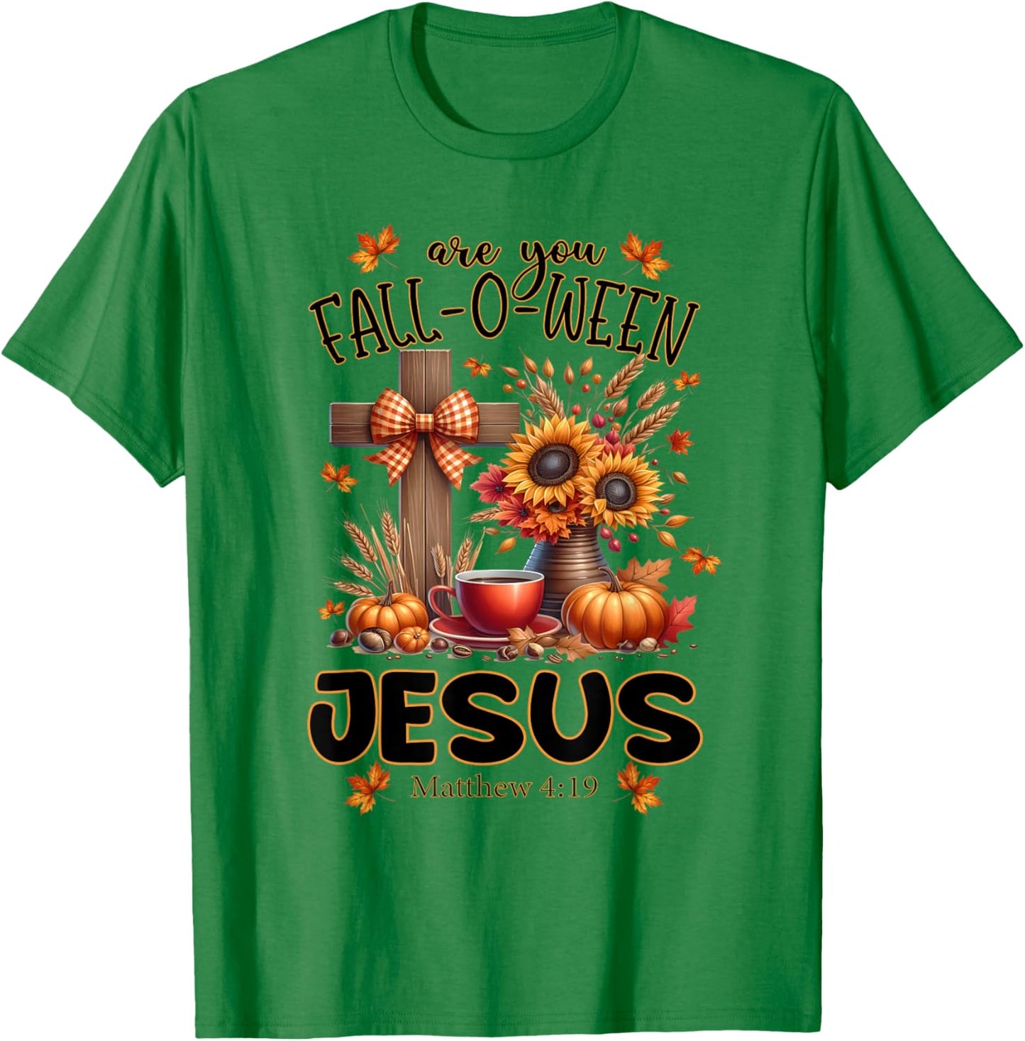 Are You Fall-O-Ween Jesus T-Shirt - T-Shirt | Irish Green