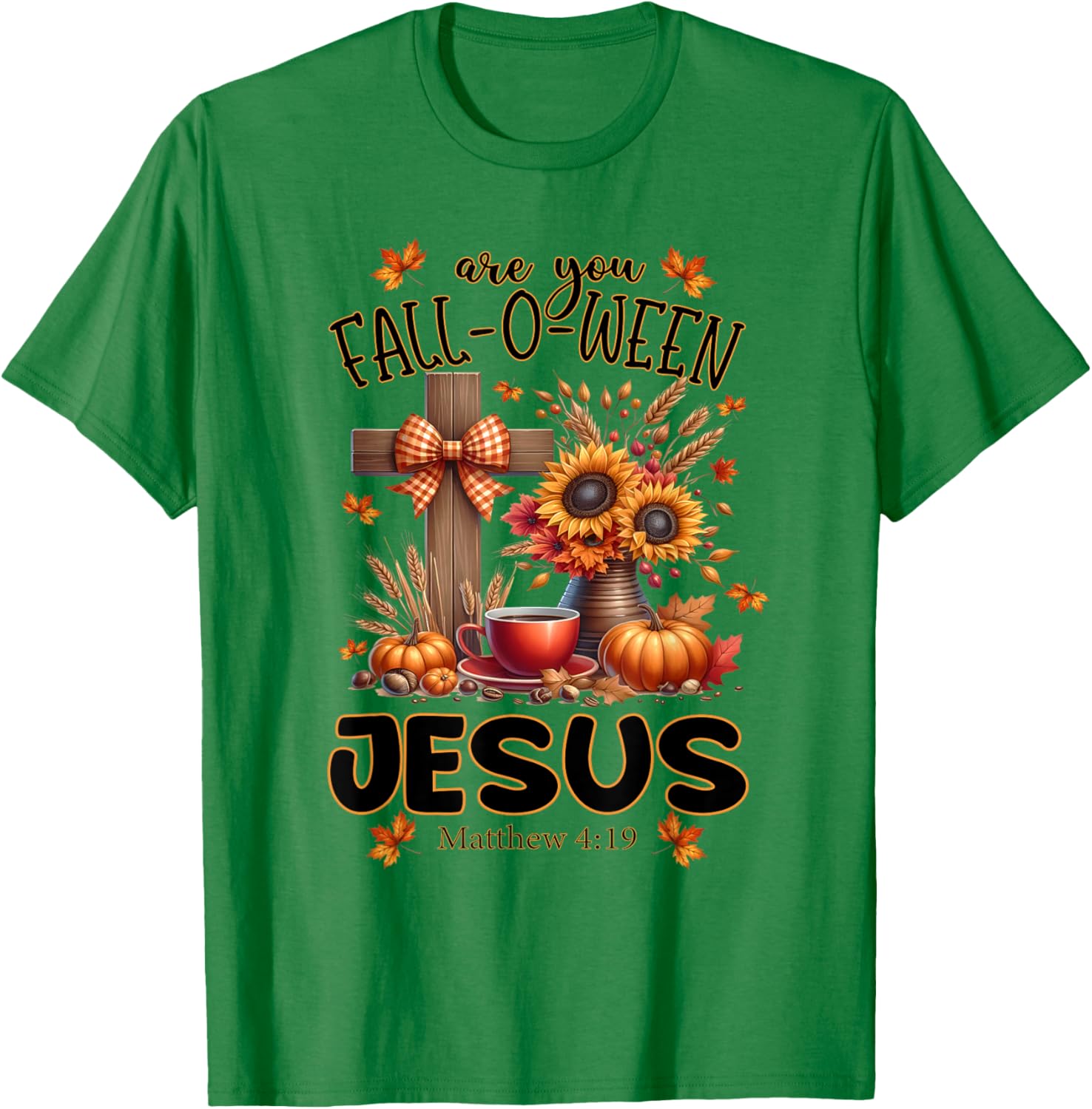 Are You Fall-O-Ween Jesus T-Shirt - T-Shirt | Irish Green