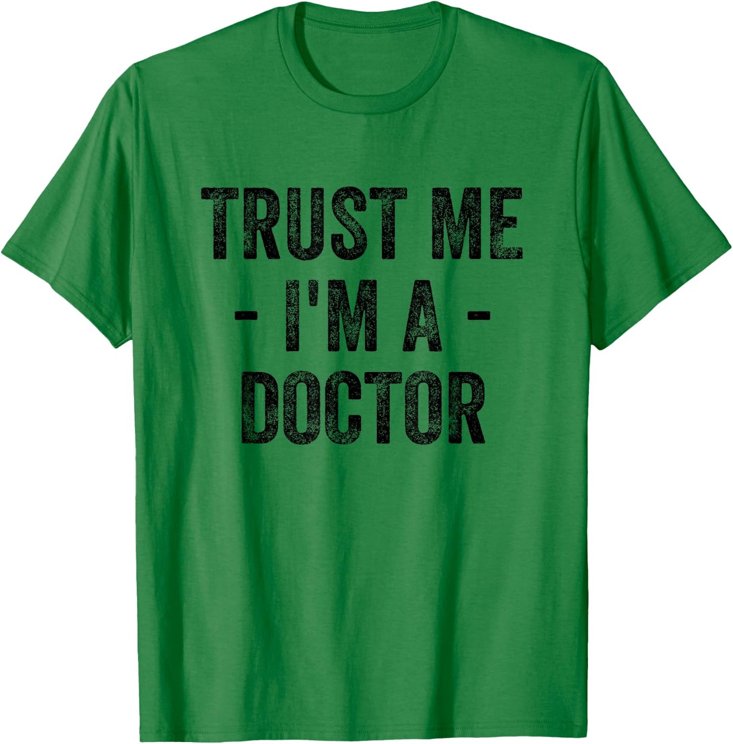 Trust Me I'm A Doctor T-Shirt - T-Shirt | Irish Green