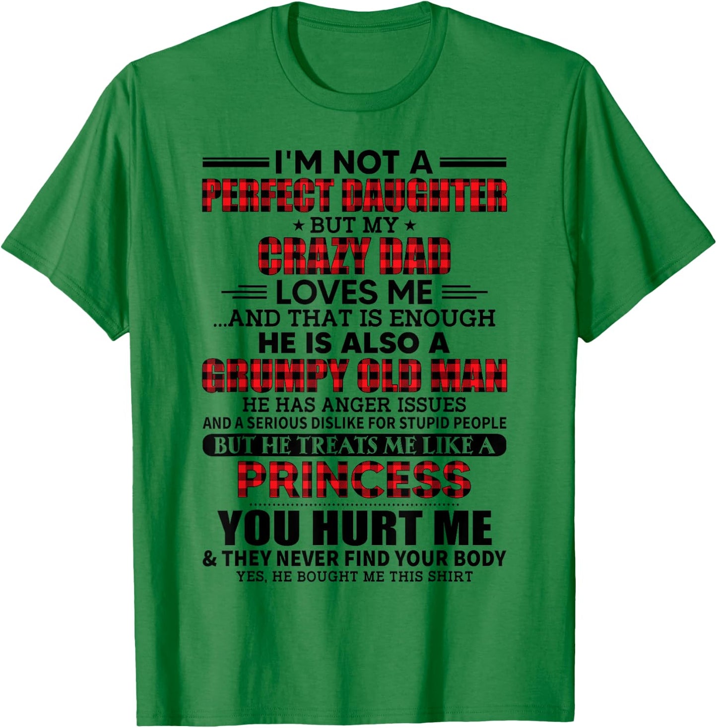 I'm not a perfect daughter but my crazy dad loves me T-Shirt - T-Shirt | Irish Green