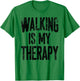 Walking is my therapy T-Shirt - T-Shirt | Irish Green