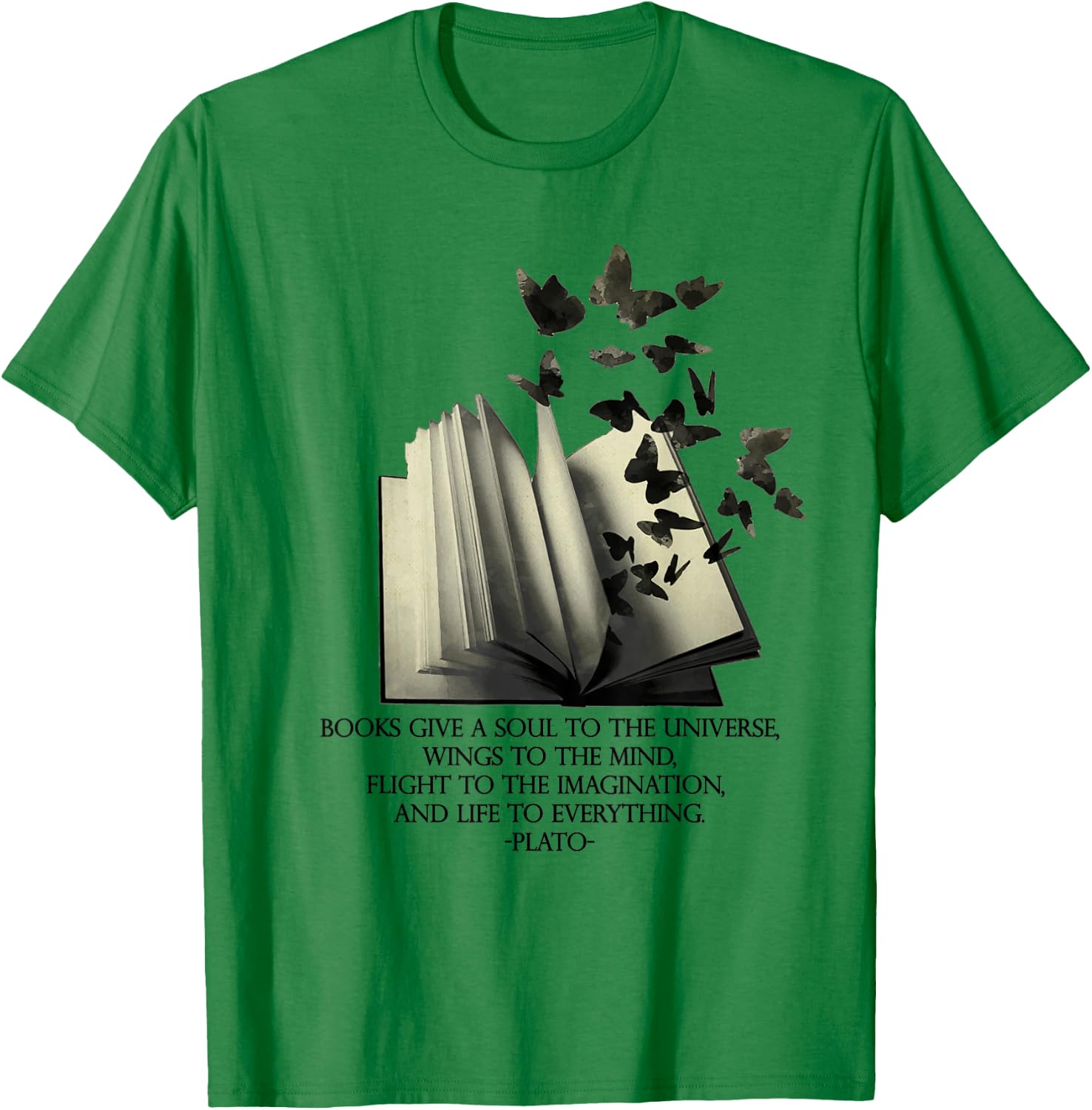 PLATO books give a soul to the universe quote, inspiring art T-Shirt - T-Shirt | Irish Green