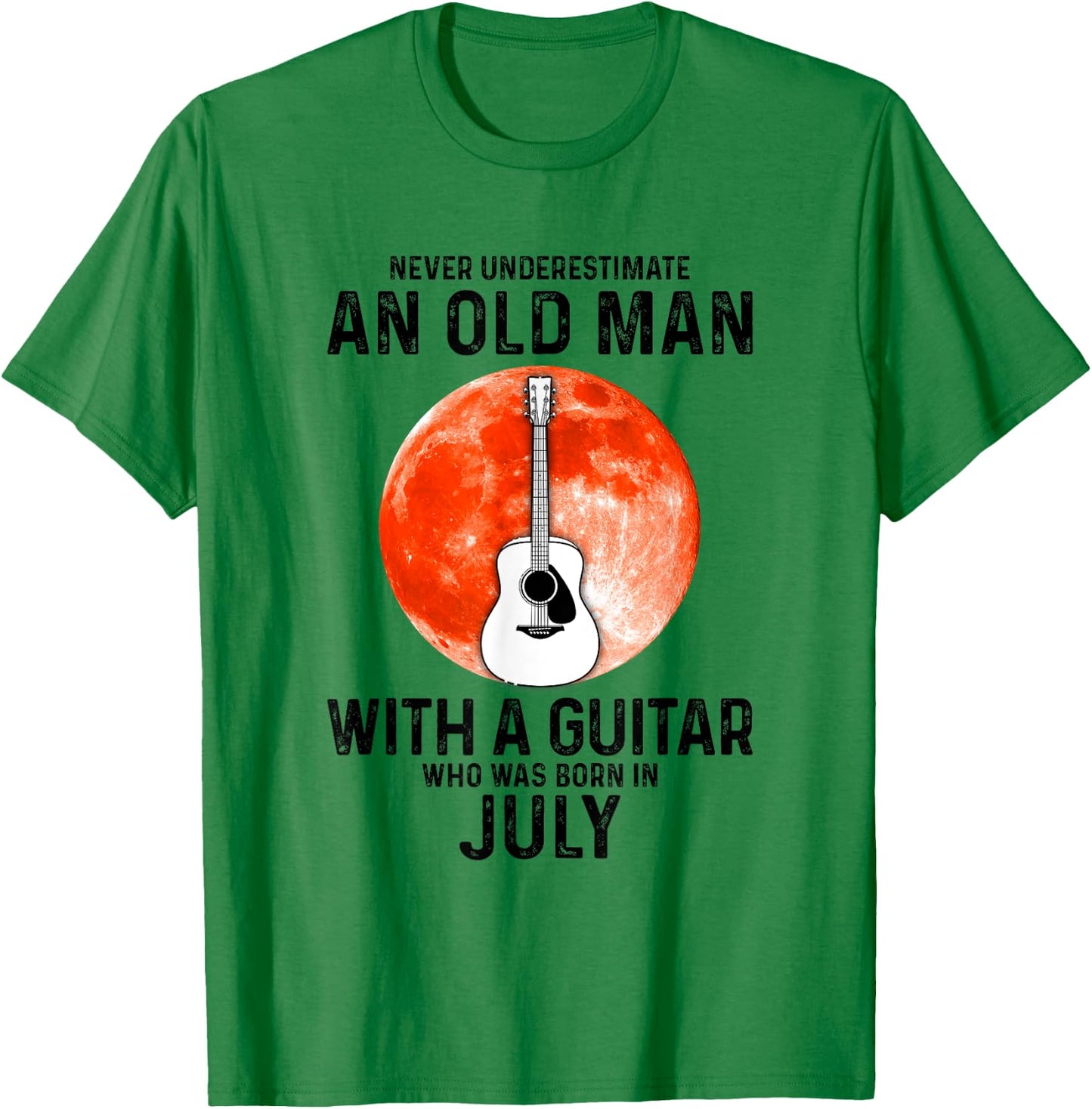Never Underestimate An Old Man With A Guitar July T-Shirt - T-Shirt | Irish Green