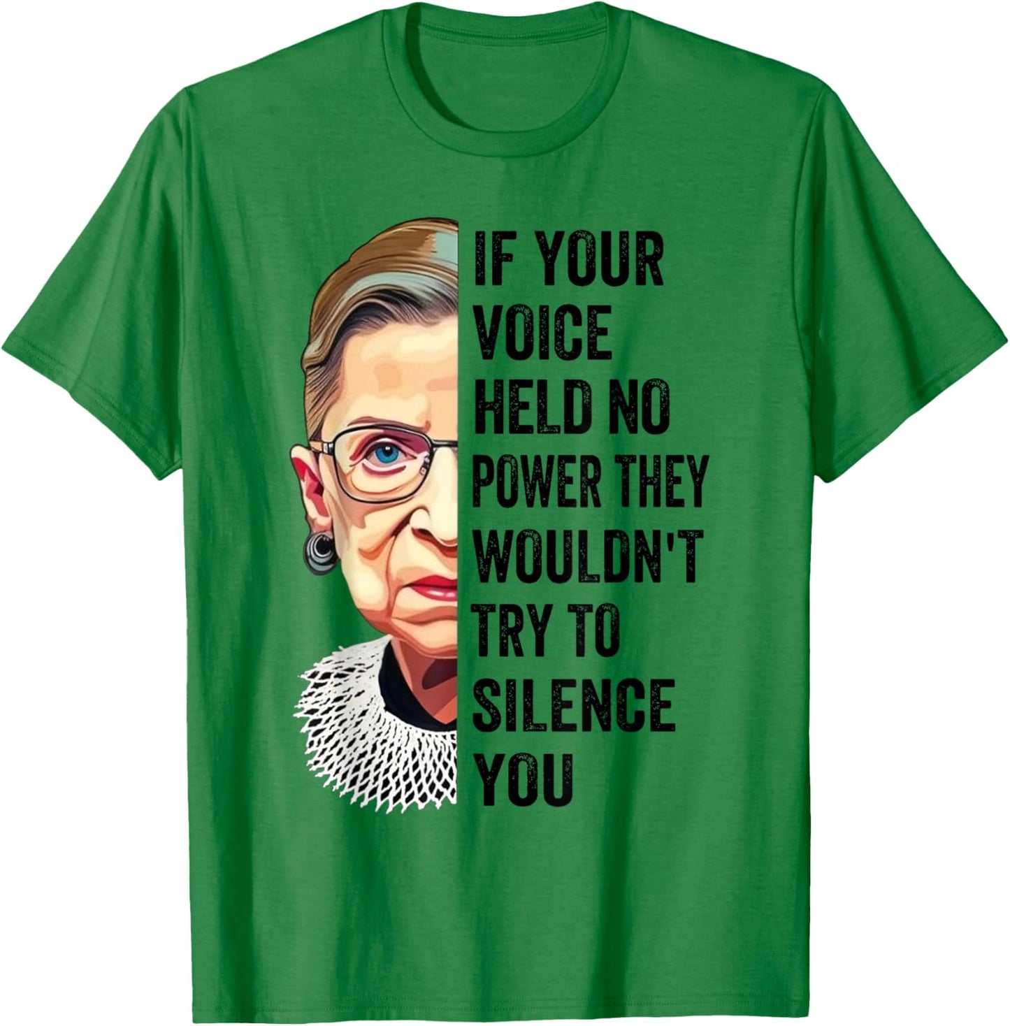 RBG If Your Voice Held No Power They Wouldn't Try To Silence T-Shirt - T-Shirt | Irish Green