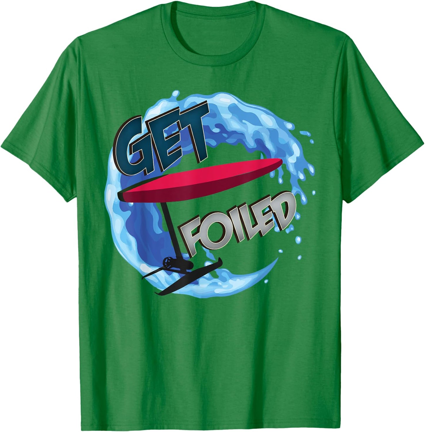Get Foiled - eFoil Foilboard Hydrofoil Surfing Foils Wave T-Shirt - T-Shirt | Irish Green