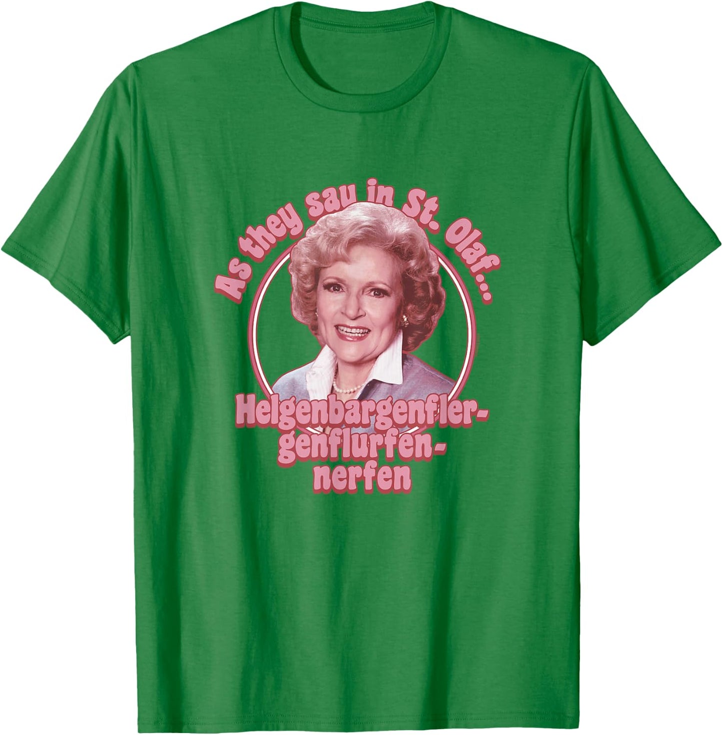 The Golden Girls Iconic Rose As They Say in St. Olaf Poster T-Shirt - T-Shirt | Irish Green