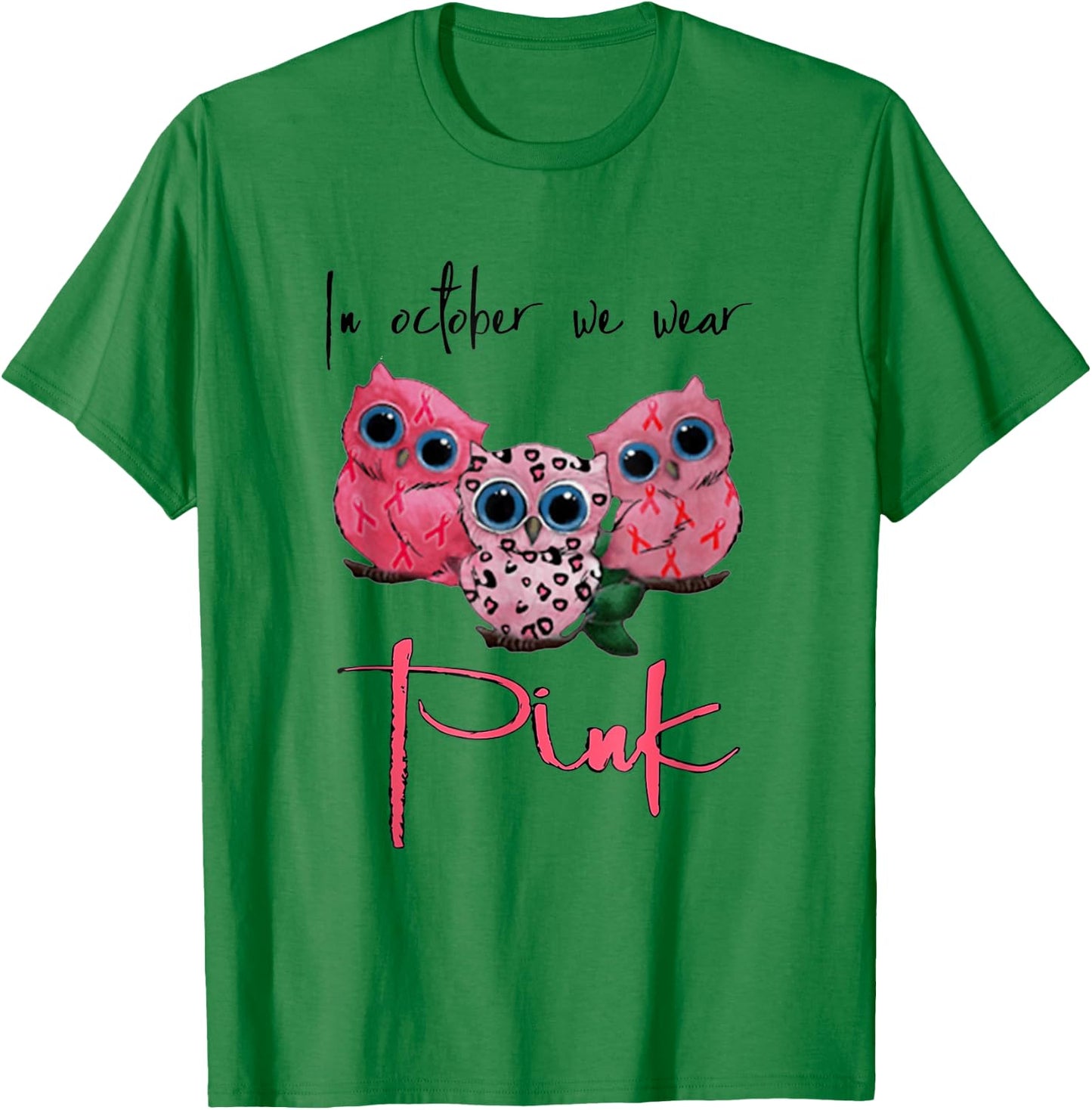 Owl Breast Cancer Awareness In October We Wear Pink Funny T-Shirt - T-Shirt | Irish Green