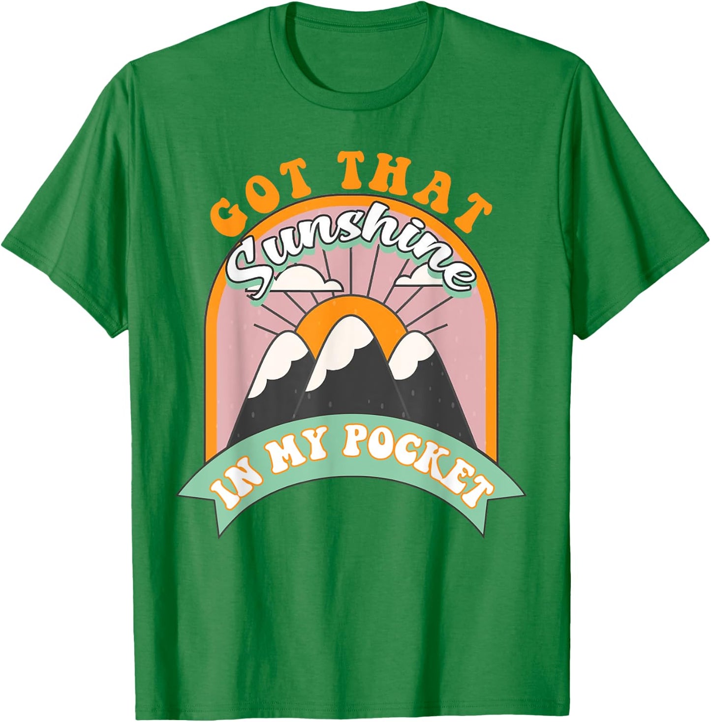 Got That Sunshine In My Pocket Women T-Shirt - T-Shirt | Irish Green
