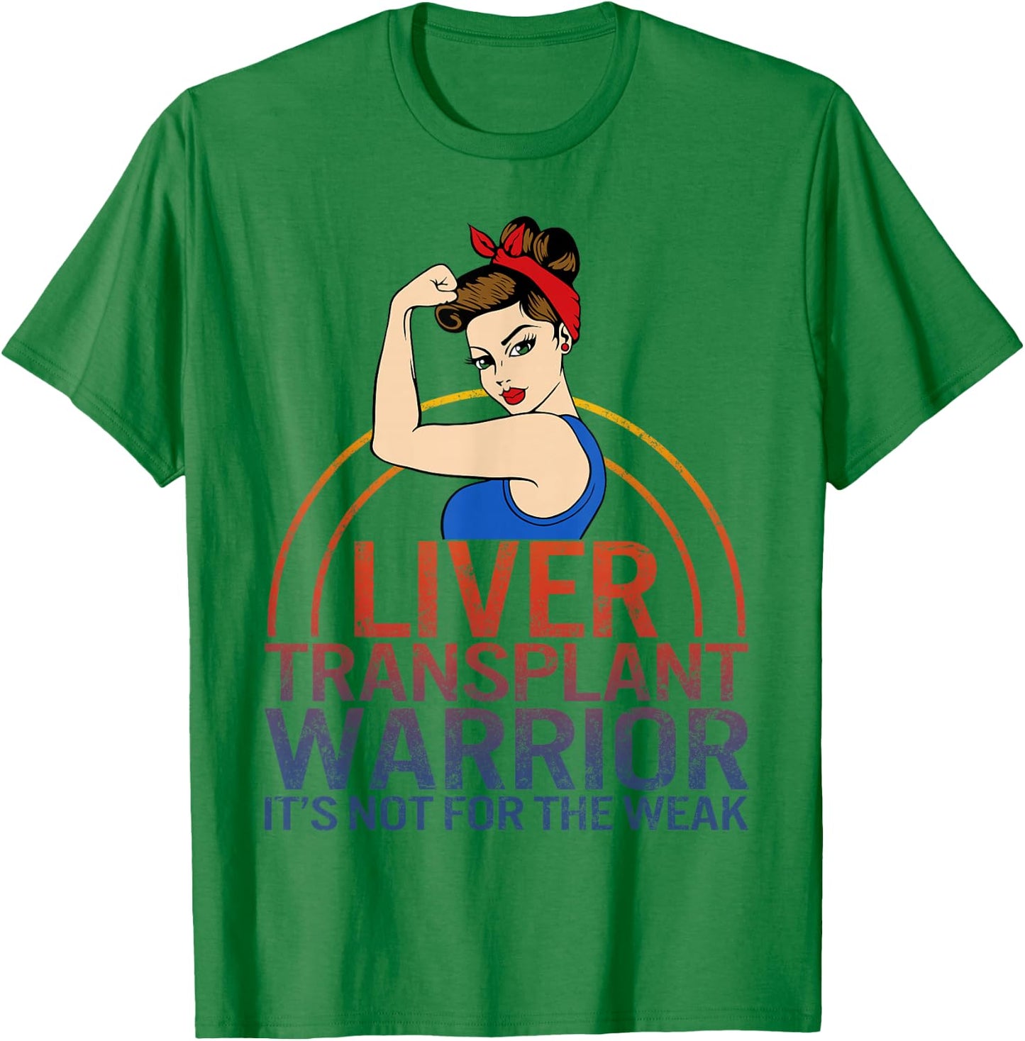 Liver Transplant Warrior It's Not For The Weak Strong Woman T-Shirt - T-Shirt | Irish Green