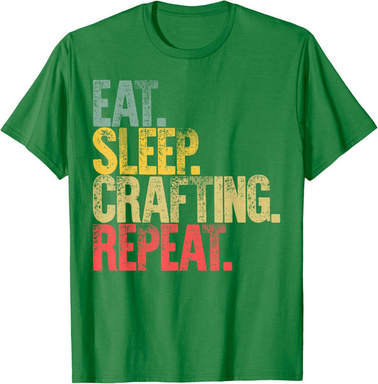 Eat Sleep Repeat Eat Sleep Crafting Repeat T-Shirt - T-Shirt | Irish Green