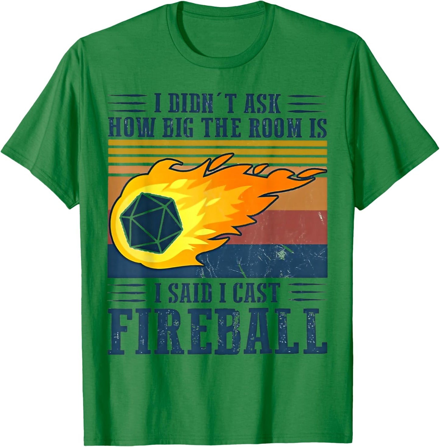 I Didn't Ask How Big The Room Is I Said I Cast Fireball T-Shirt - T-Shirt | Irish Green
