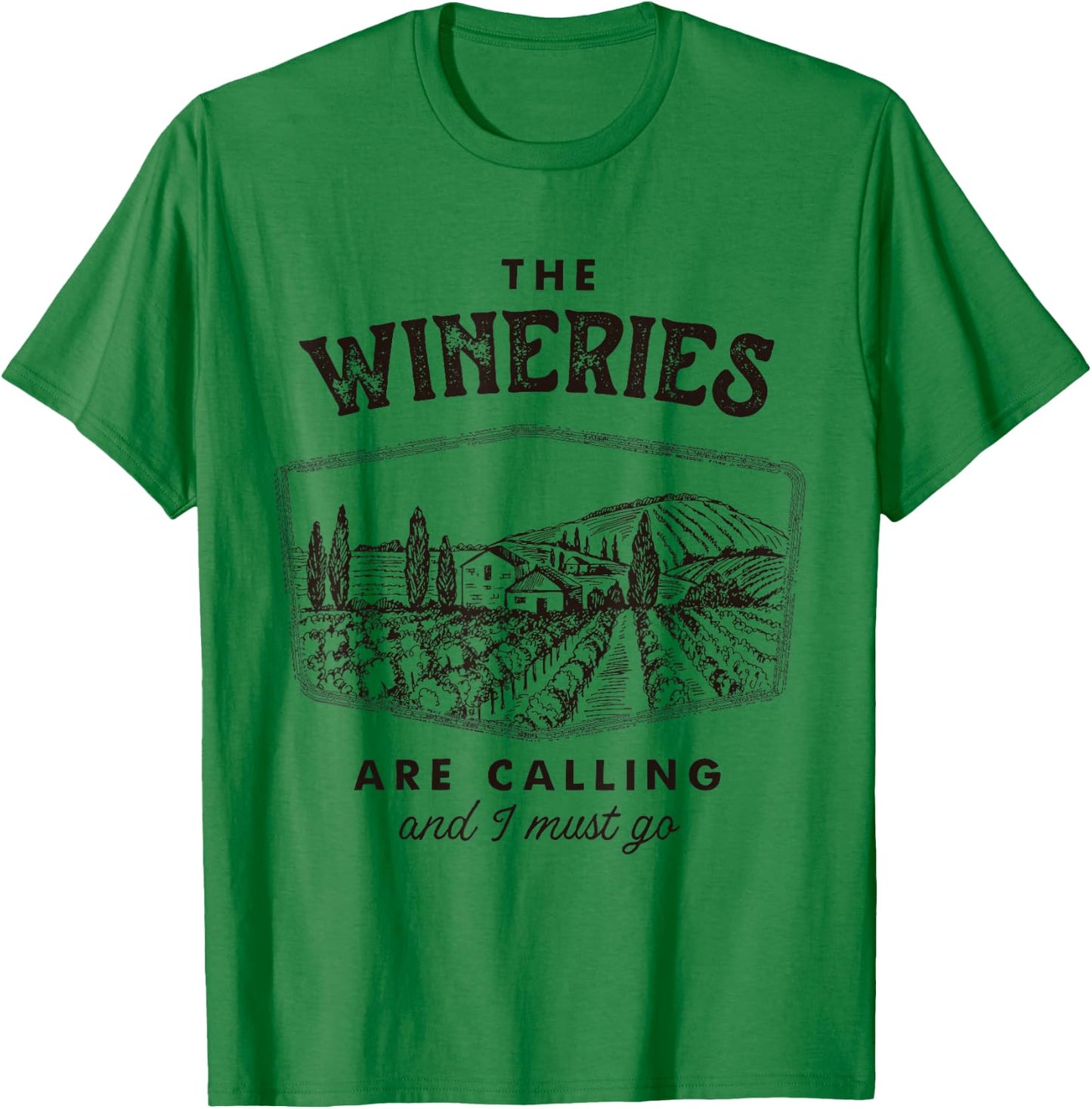 The Wineries are Calling and I Must Go, Wine Tasting, Lover T-Shirt - T-Shirt | Irish Green