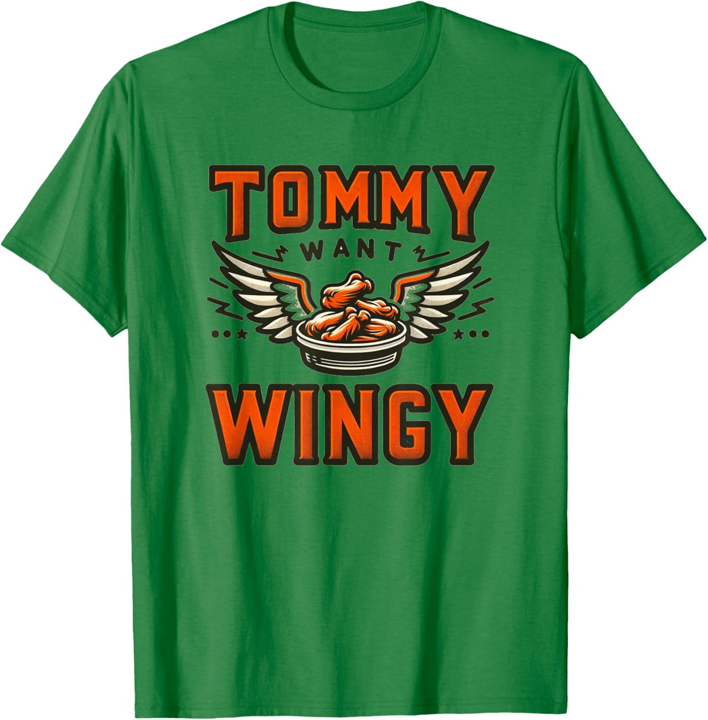 Tommy Want Wingy : Fried Chicken Wing Craze T-Shirt - T-Shirt | Irish Green