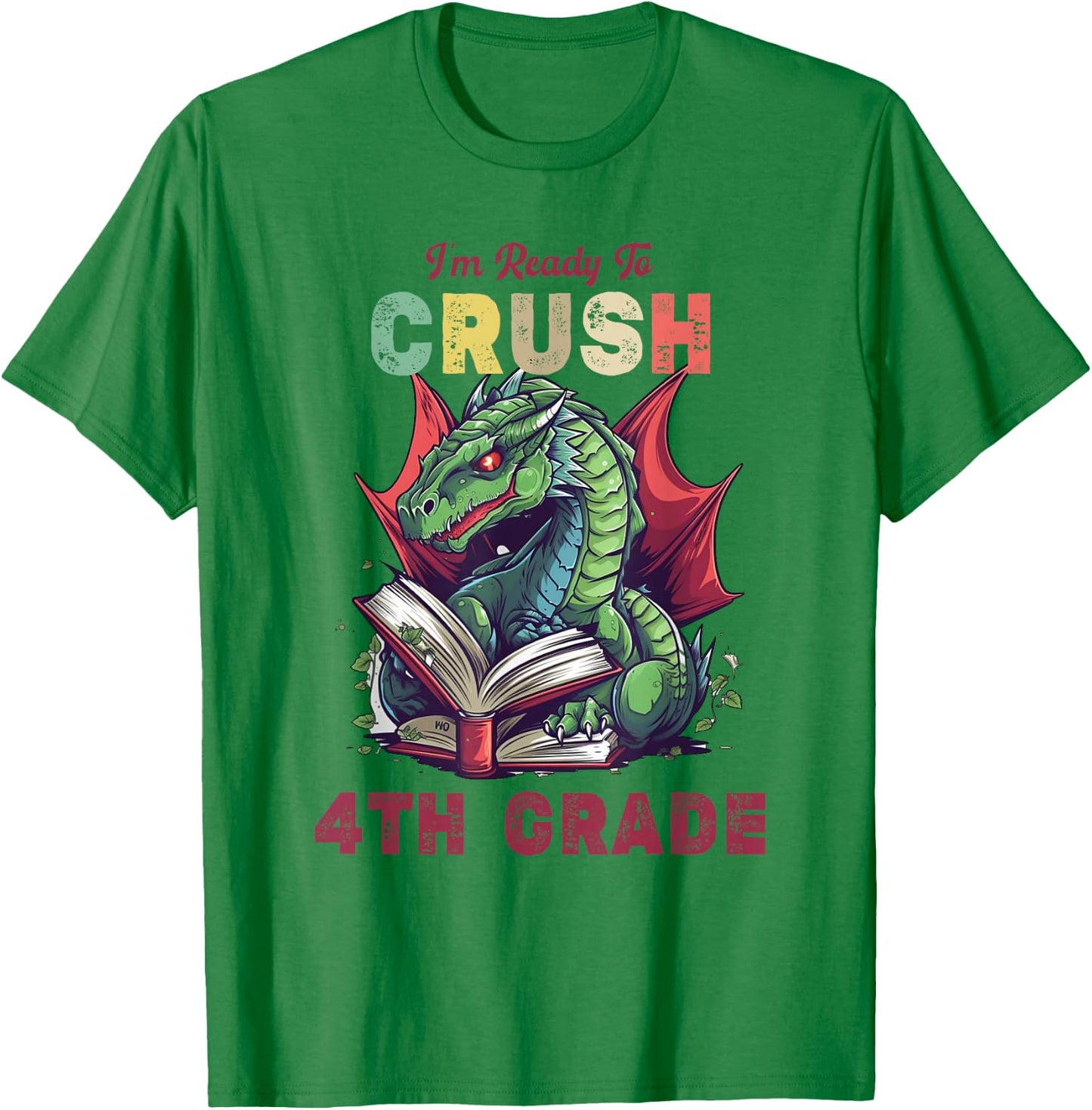 I'm Ready To Crush 4th Grade Dragon Back To School Kids T-Shirt - T-Shirt | Irish Green