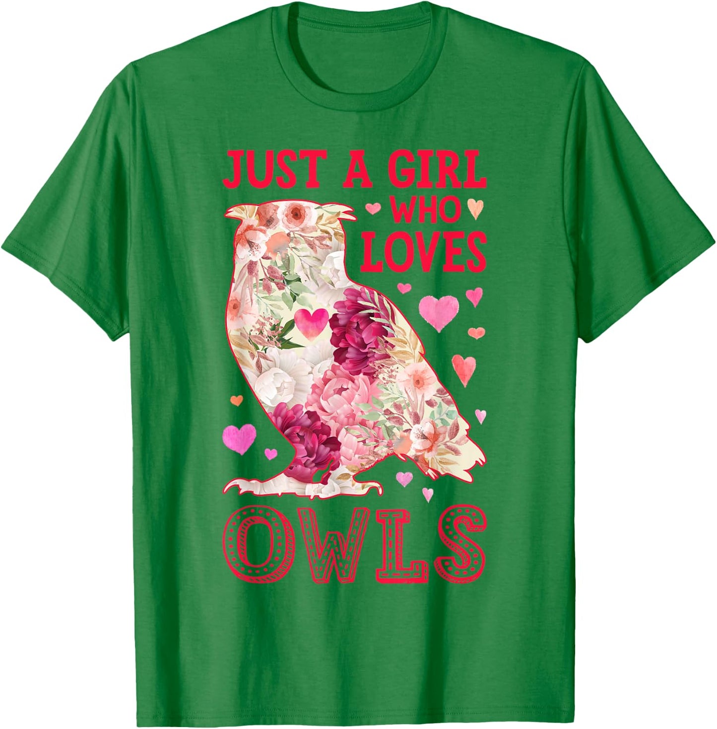 Owl Just A Girl Who Loves Owls Flowers Women Bird Floral T-Shirt - T-Shirt | Irish Green