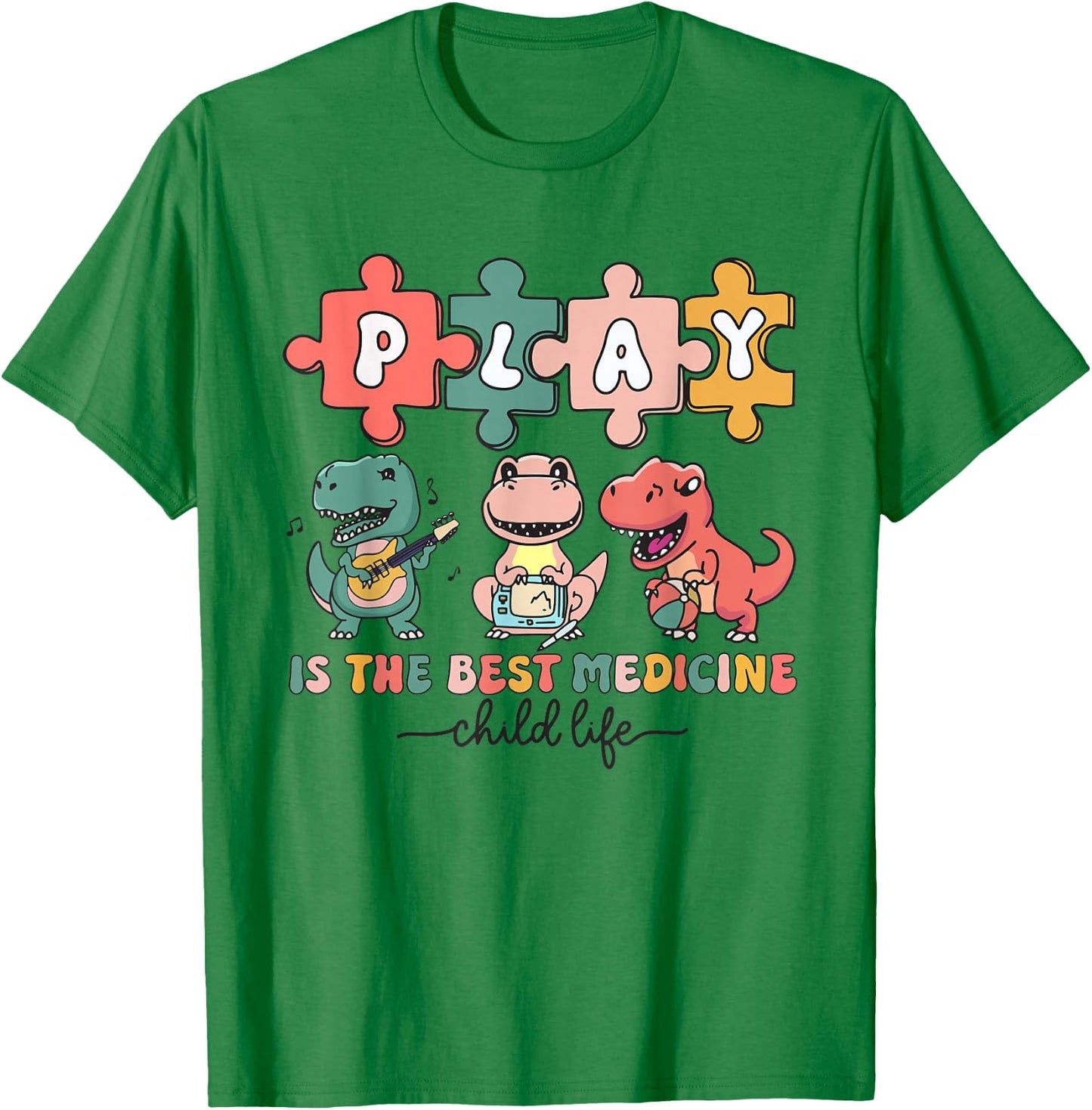 Dinosaur Child Life Specialist Play Is The Best Medicine CLS T-Shirt - T-Shirt | Irish Green