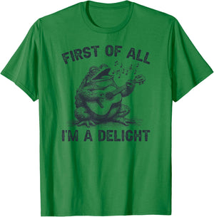 First Of All I'm A Delight, Funny Sarcastic Frog T-Shirt - T-Shirt | Irish Green