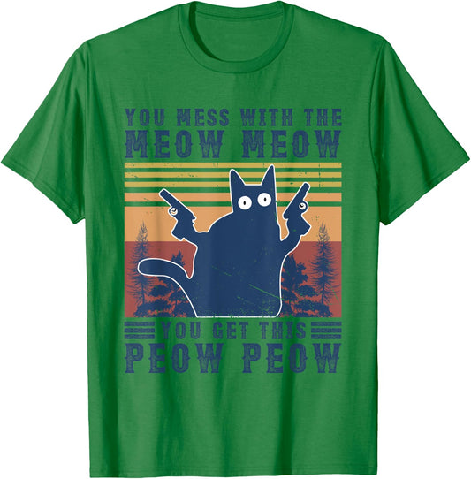 You Mess With The Meow-Meow You Get This Peow Peow Cat Cute Women T-Shirt - T-Shirt | Irish Green