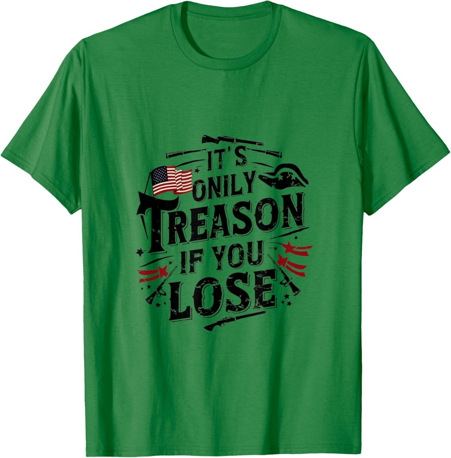 It's Only Treason If You Lose T-Shirt - T-Shirt | Irish Green