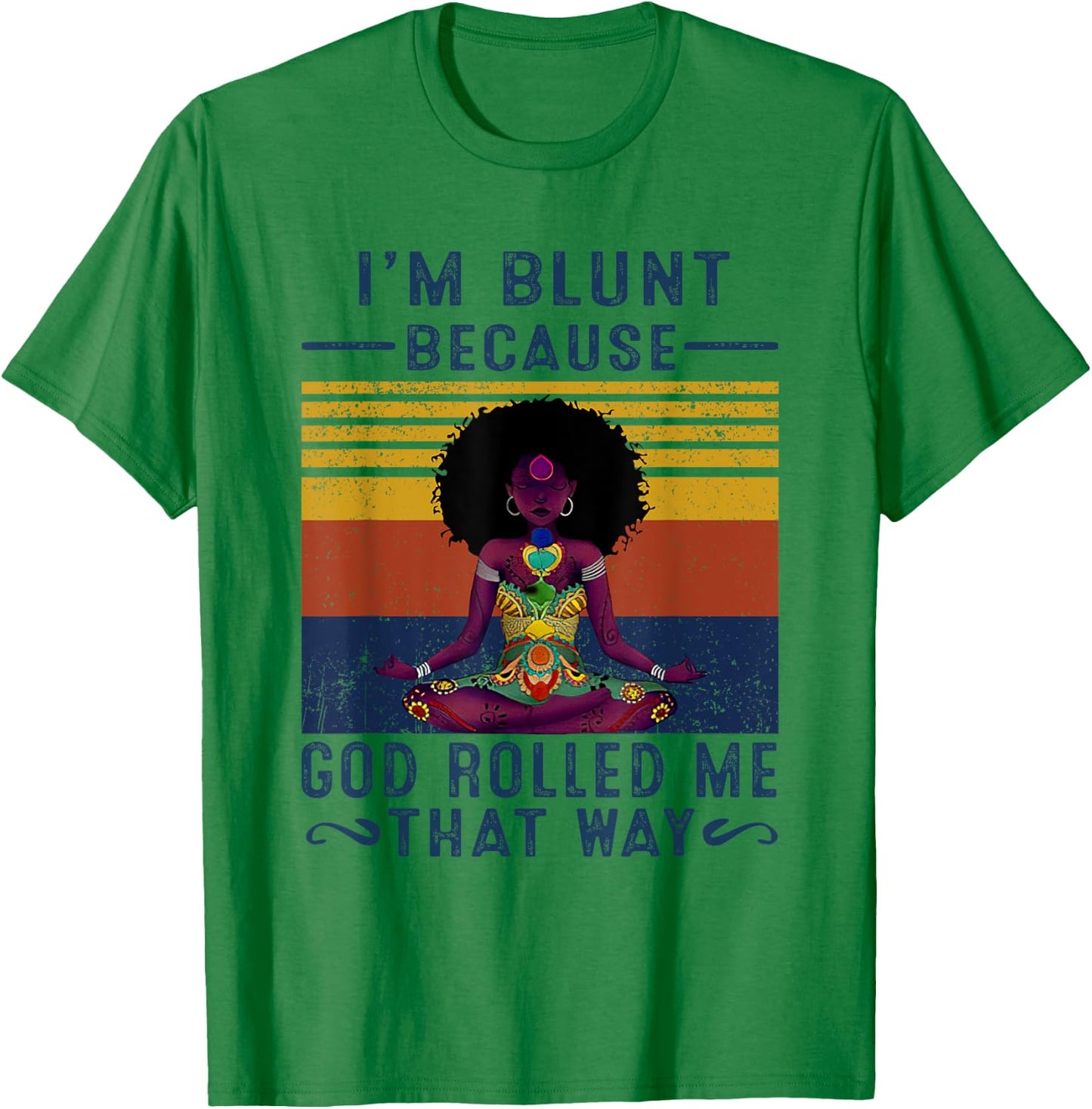 I'm Blunt Because God Rolled Me That W.a.y T-Shirt - T-Shirt | Irish Green