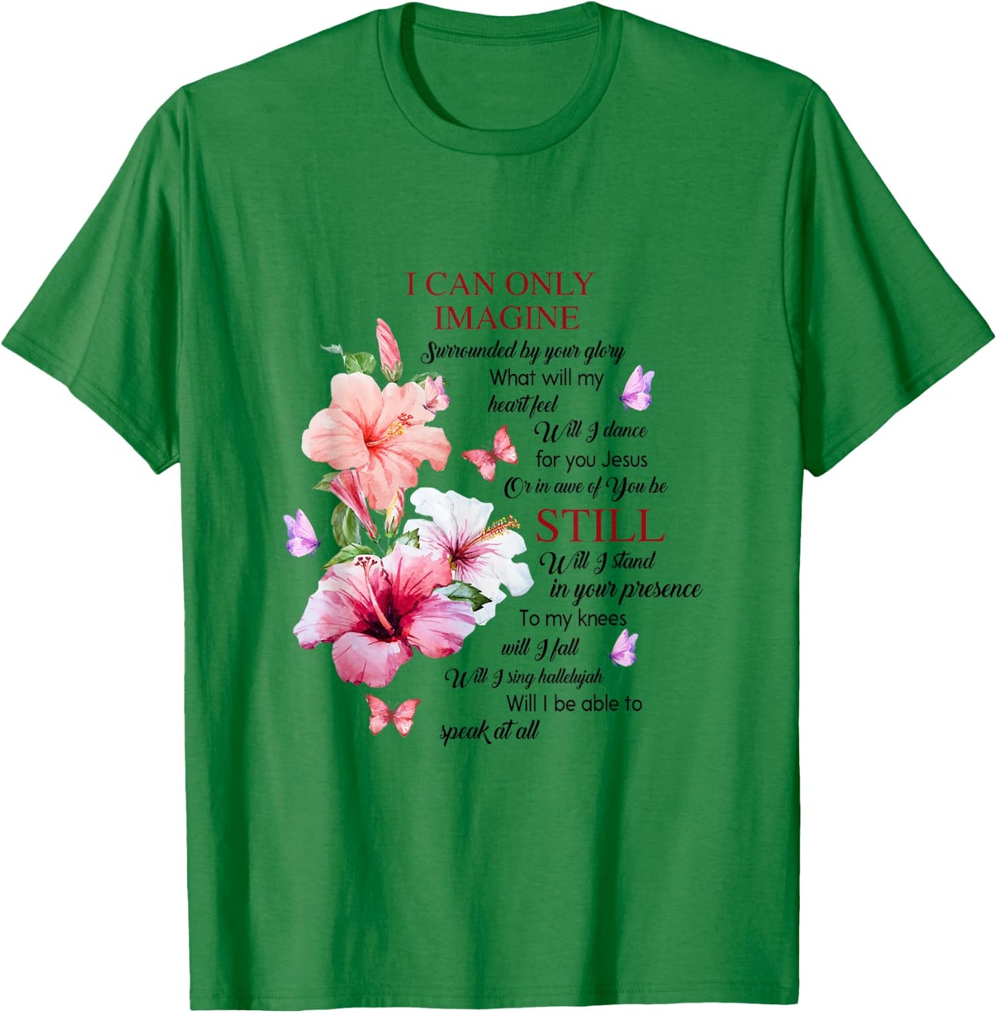 I Only Can Imagine Faith Christian Faith Jesus God Hibiscus T-Shirt - T-Shirt | Irish Green