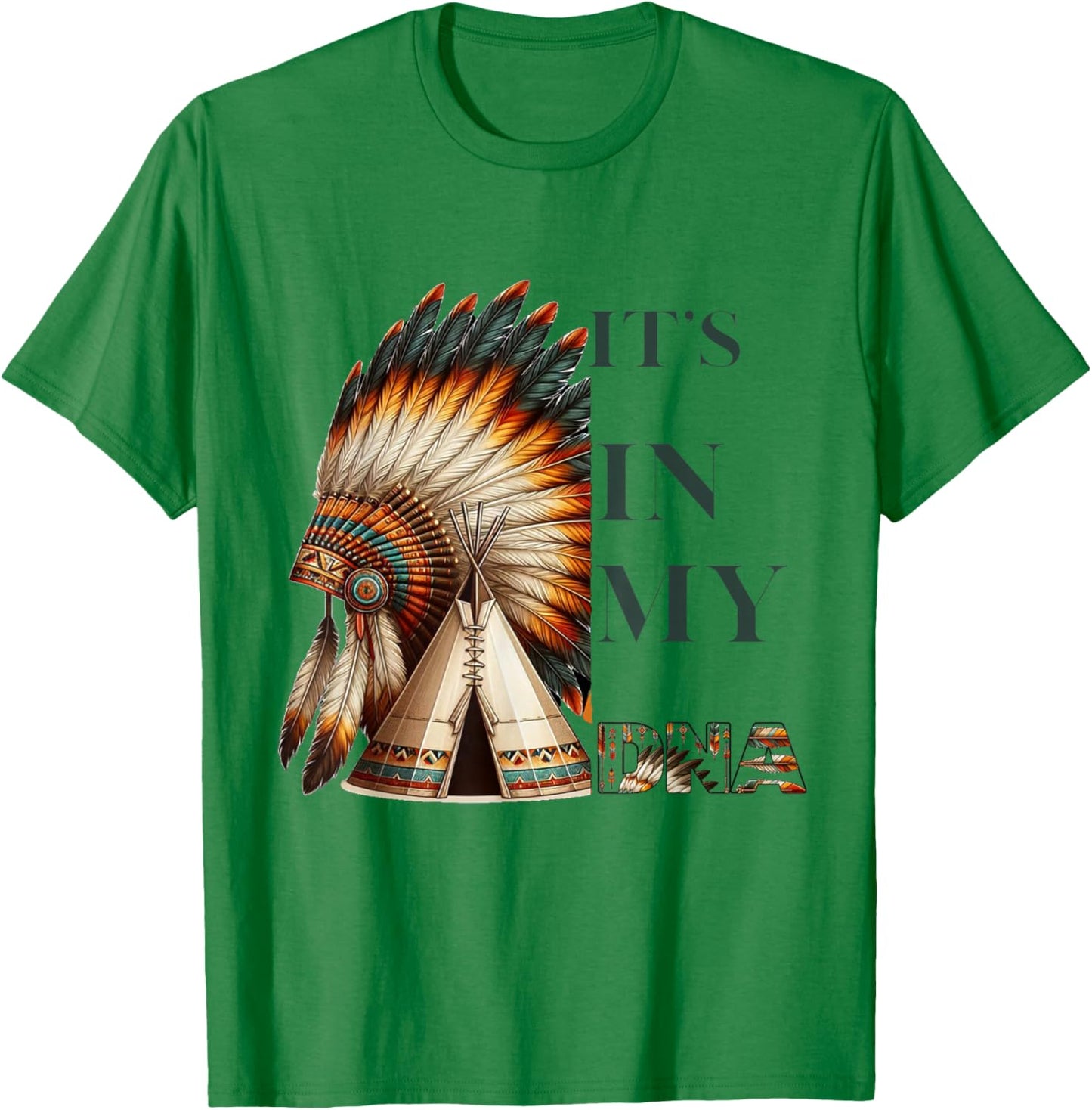 It's In My DNA Native American Indian Day Pride T-Shirt - T-Shirt | Irish Green