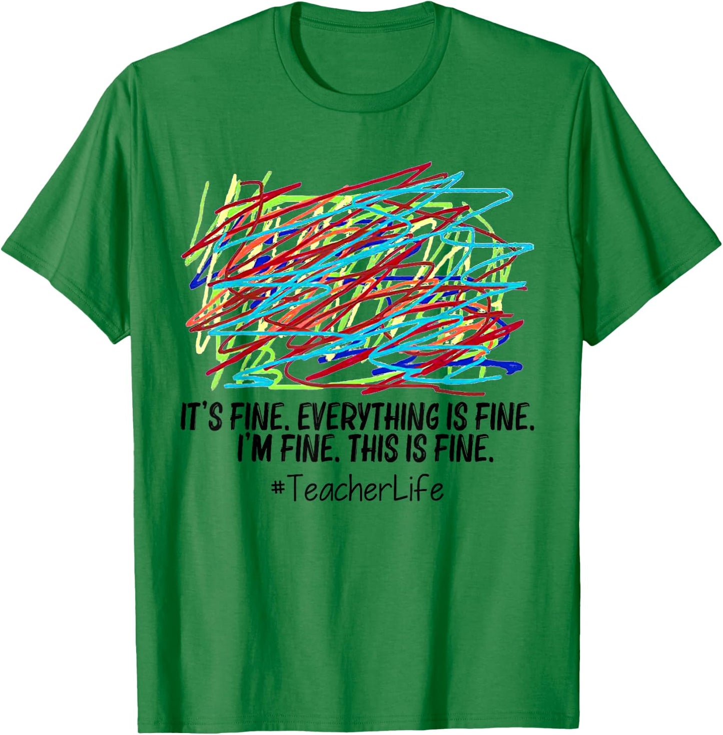 It's Fine Everything Is Fine I'm Fine This Is Fine Teacher Women T-Shirt - T-Shirt | Irish Green