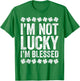 I'm Not Lucky I'm Blessed Shirt Funny St Patricks Day T-Shirt - T-Shirt | Irish Green