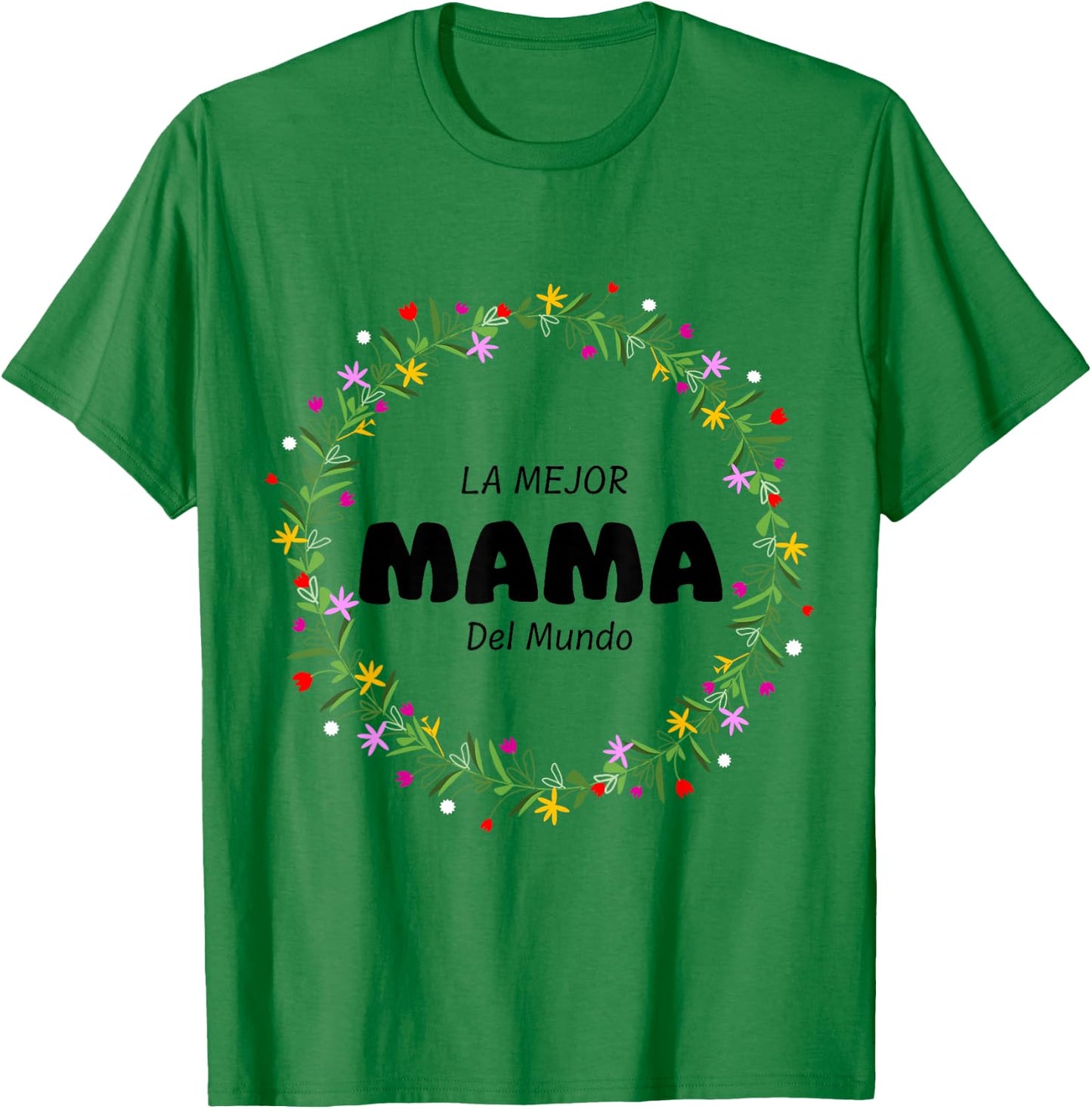 La Mejor Mama Del Mundo - Playera para toda ocasión T-Shirt - T-Shirt | Irish Green
