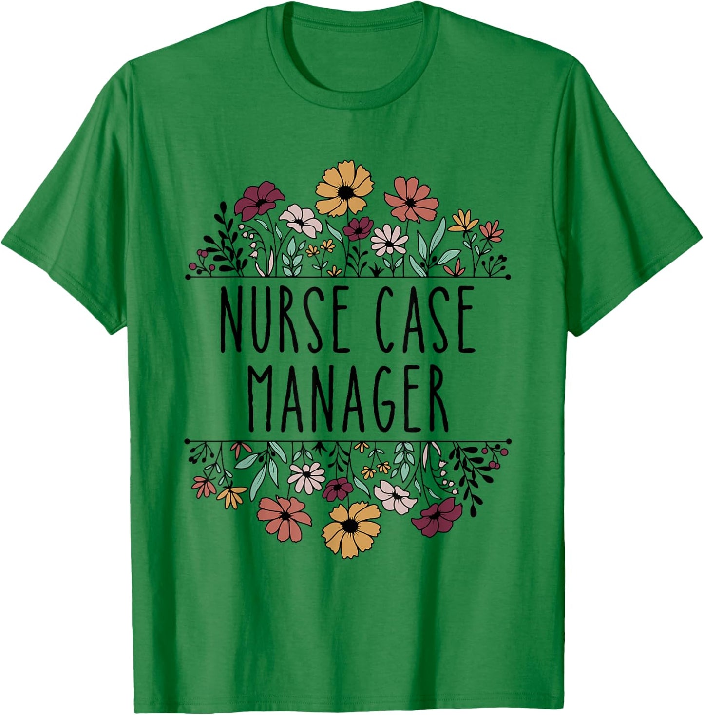 Nurse Case Manager Nursing Case Management Registered Nurse T-Shirt - T-Shirt | Irish Green