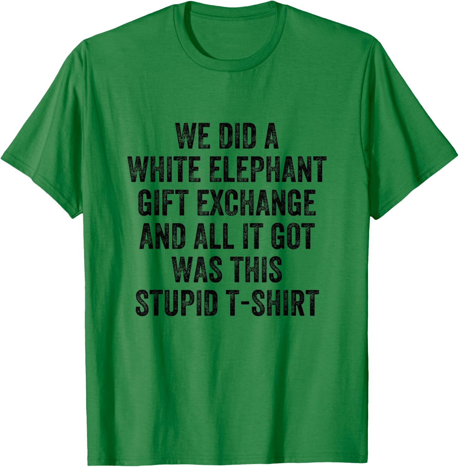 Stupid White Elephant Gift T-Shirt - T-Shirt | Irish Green