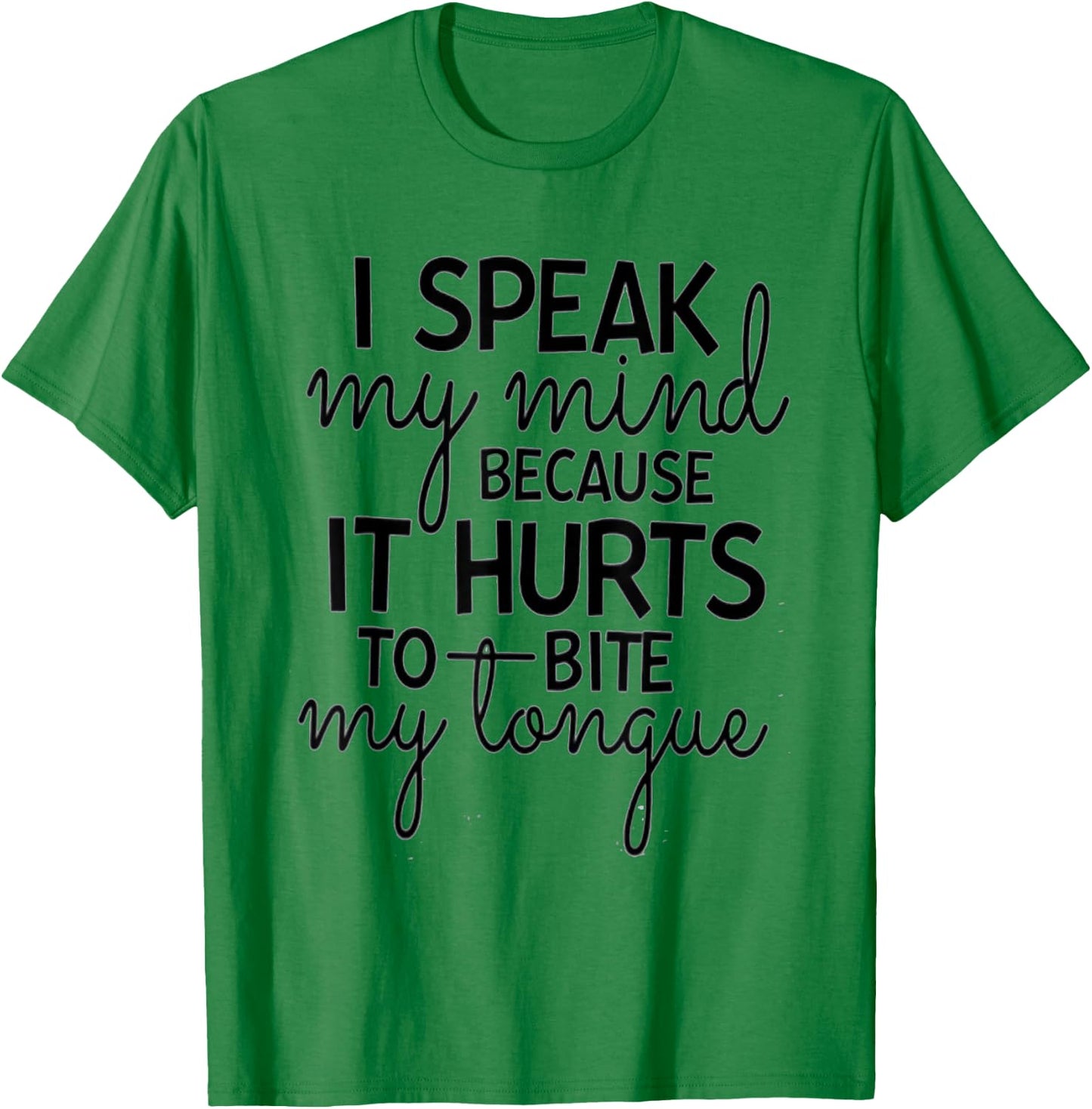 I Speak My Mind Because it Hurts To Bite My Tongue Extrovert T-Shirt - T-Shirt | Irish Green