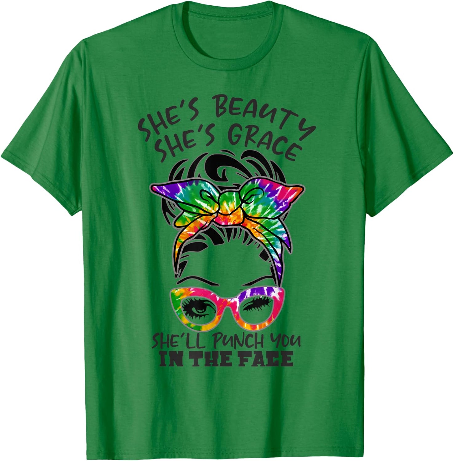She is Beauty She is Grace She Will Punch You In the Face T-Shirt - T-Shirt | Irish Green