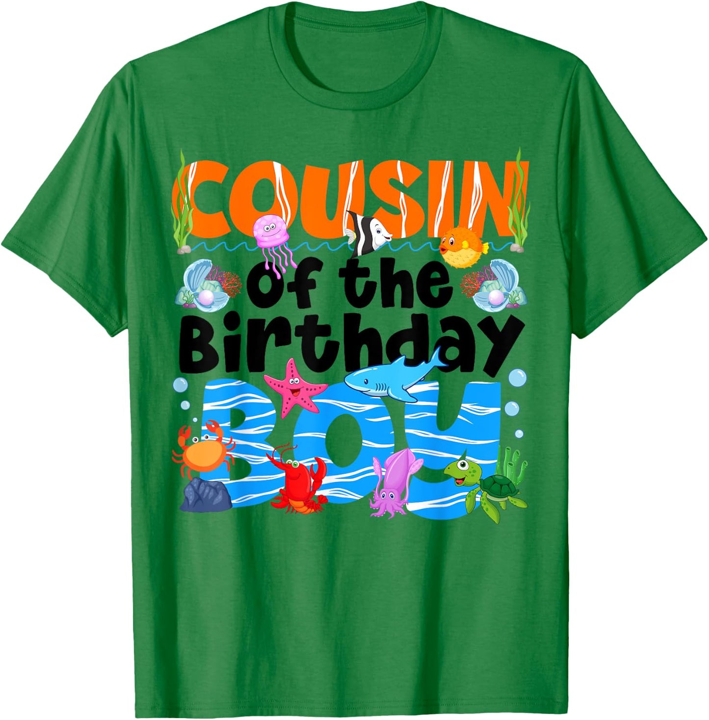 Cousin Under Sea Birthday Party Boy Ocean Sea Animals Themed T-Shirt - T-Shirt | Irish Green