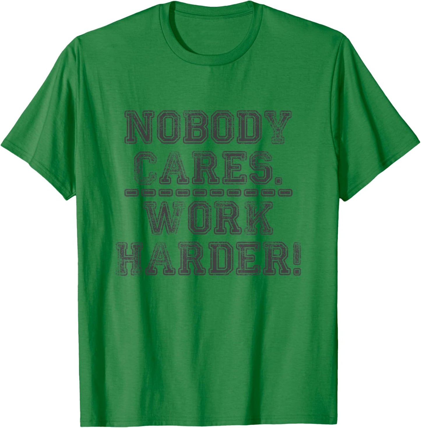 Retro Nobody Cares Work Harder Funny Fitness Motivation Gift T-Shirt - T-Shirt | Irish Green