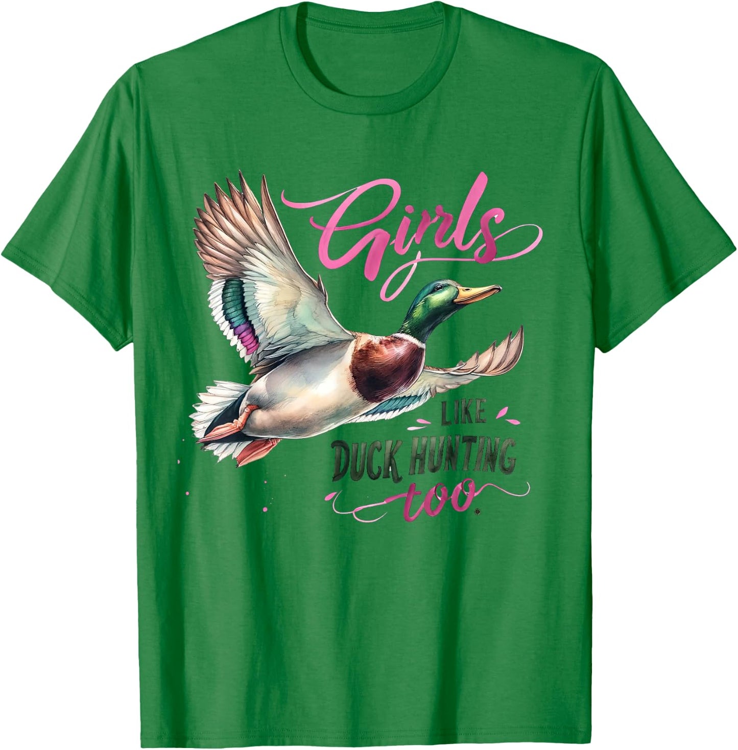 Duck Hunting Girls Like Duck Hunting Too Girl Duck Hunter T-Shirt - T-Shirt | Irish Green