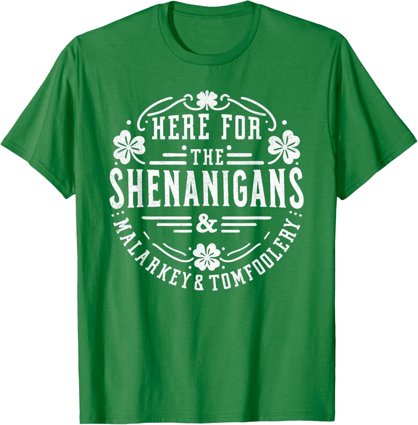 Here for the Shenanigans Malarkey and Tomfoolery St Patricks T-Shirt - T-Shirt | Irish Green
