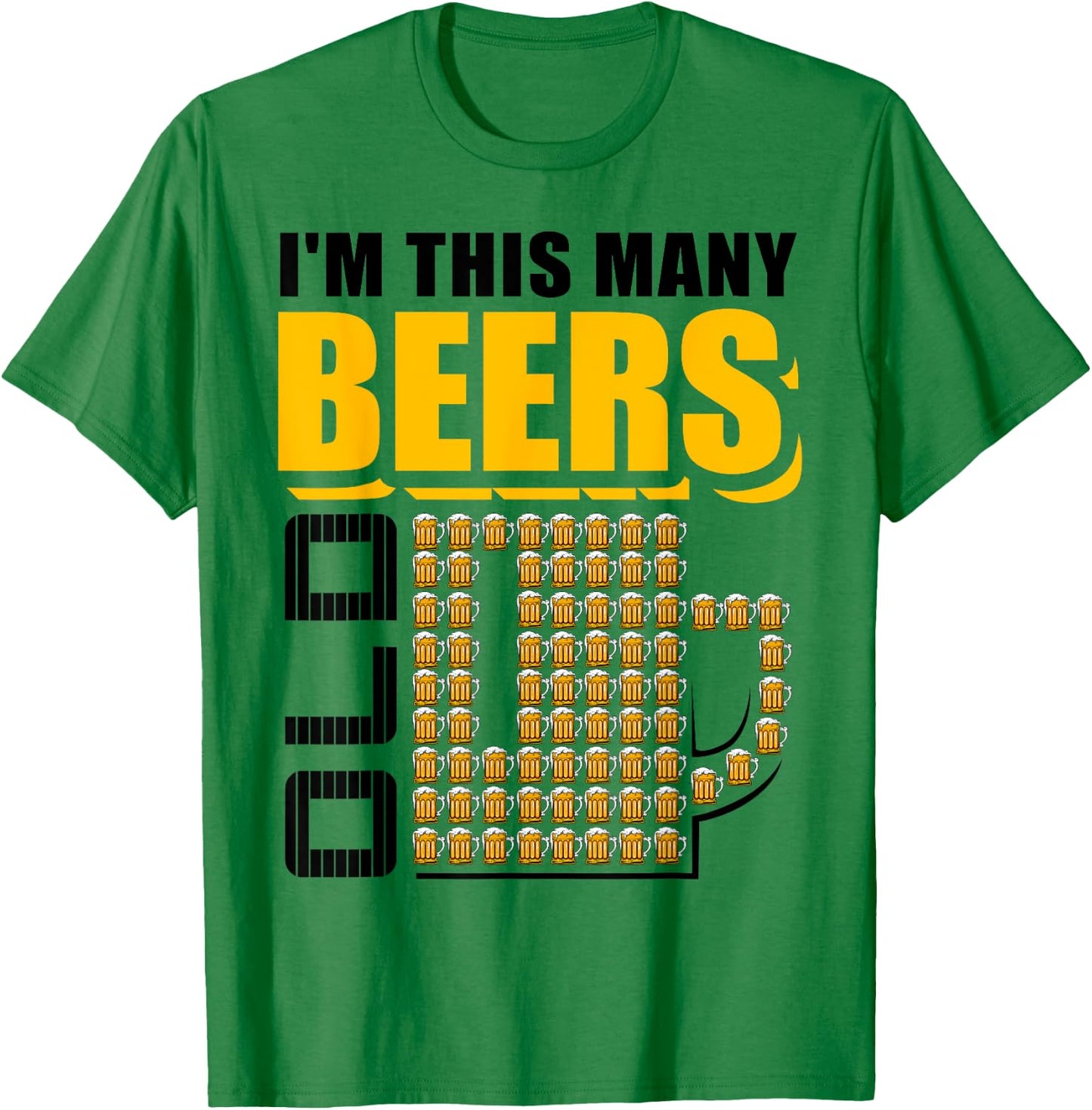 I'm This Many Beers Old 75th Birthday 75 Years Funny Gift T-Shirt - T-Shirt | Irish Green