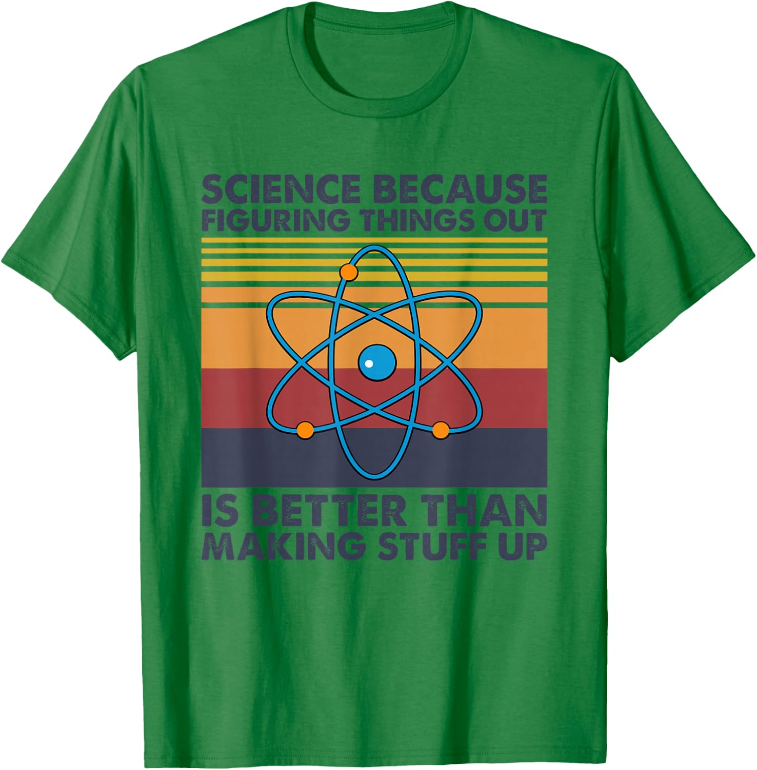 Funny Science Saying Pun Joke T-Shirt - T-Shirt | Irish Green