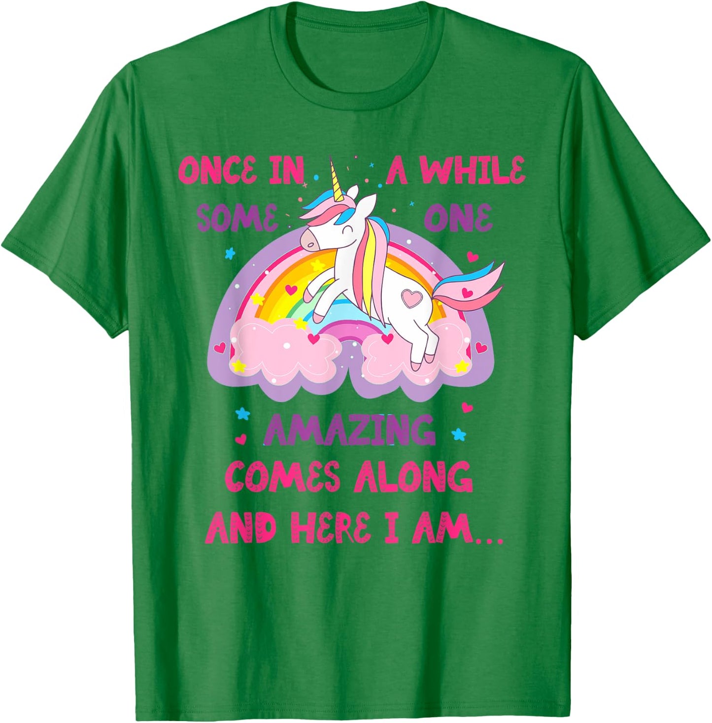 Once In A While Someone Amazing Comes Along And Here I Am T-Shirt - T-Shirt | Irish Green